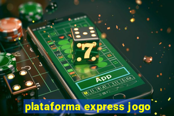 plataforma express jogo