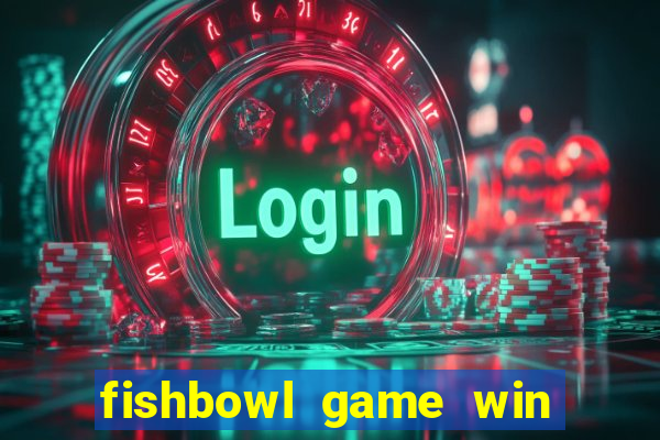 fishbowl game win real money