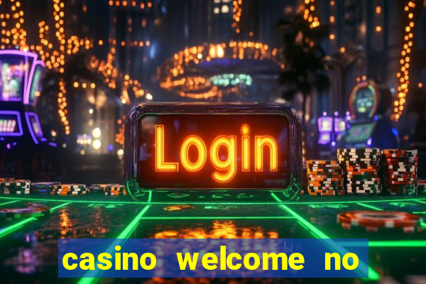 casino welcome no deposit bonus