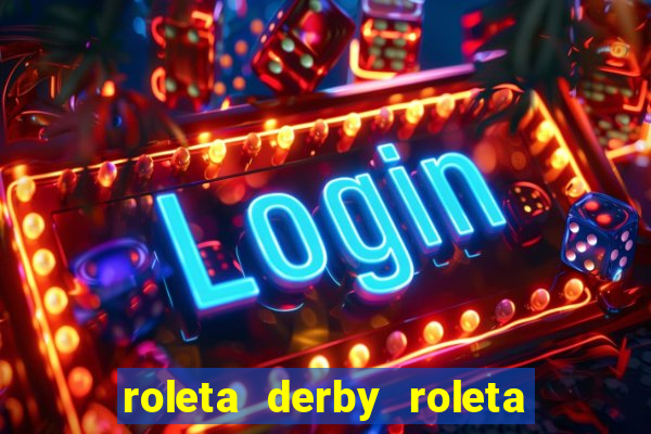 roleta derby roleta drible pro