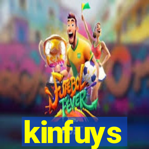 kinfuys