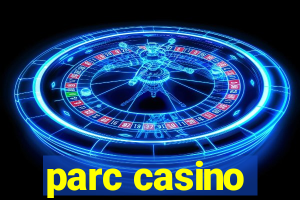 parc casino