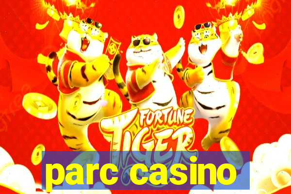 parc casino