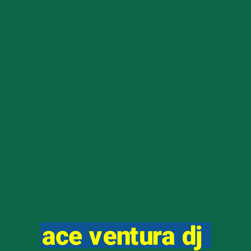 ace ventura dj