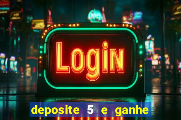 deposite 5 e ganhe 50 reais