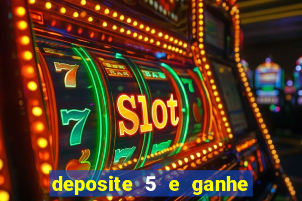 deposite 5 e ganhe 50 reais