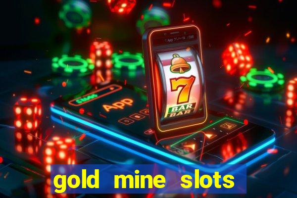 gold mine slots for real money