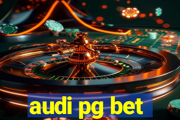 audi pg bet