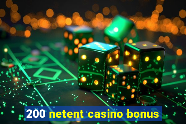 200 netent casino bonus