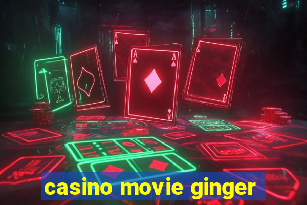 casino movie ginger