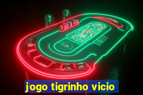 jogo tigrinho vicio