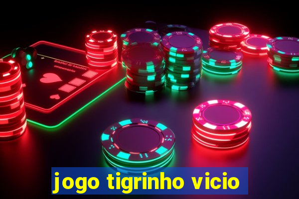 jogo tigrinho vicio