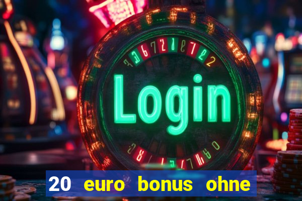 20 euro bonus ohne einzahlung casino 2021