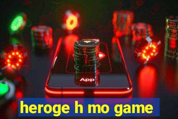 heroge h mo game