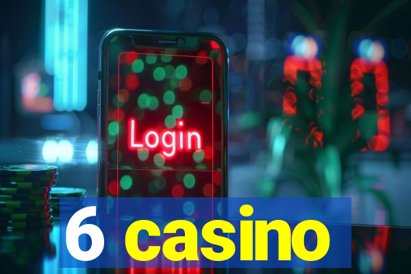 6 casino