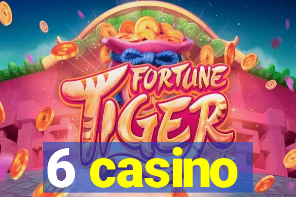 6 casino