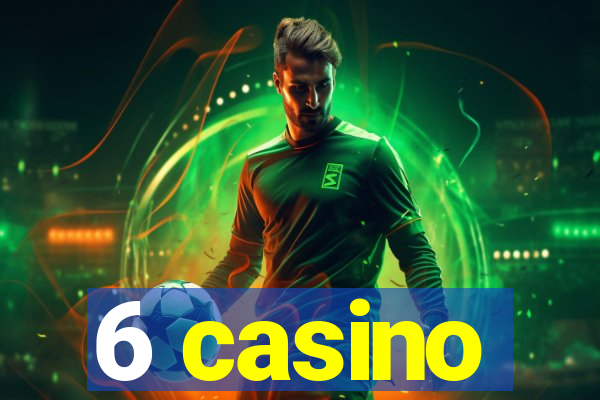 6 casino