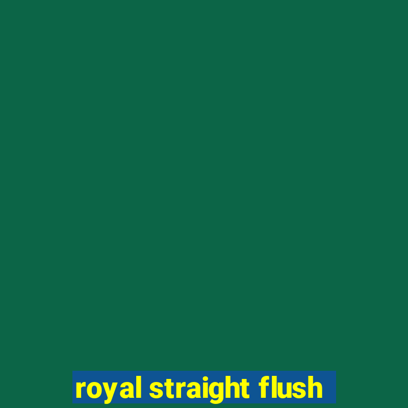 royal straight flush