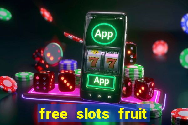 free slots fruit machines play