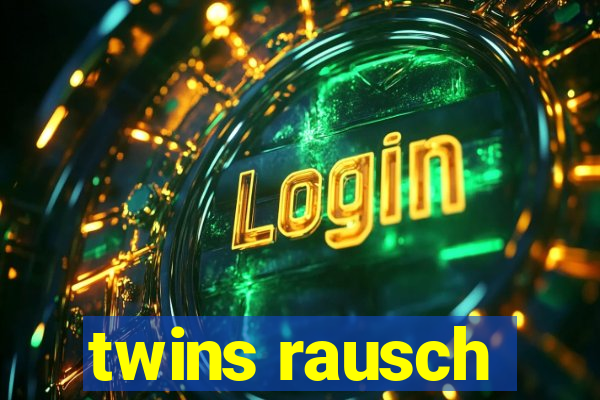 twins rausch