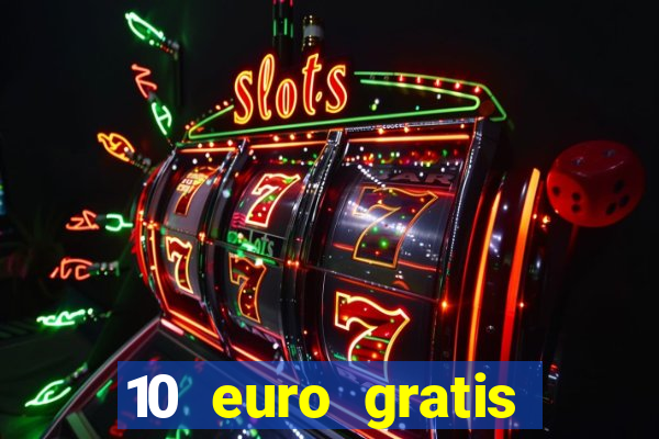 10 euro gratis bonus casino