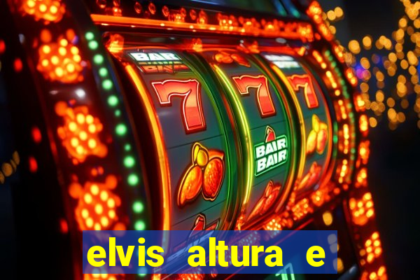 elvis altura e peso elvis presley altura