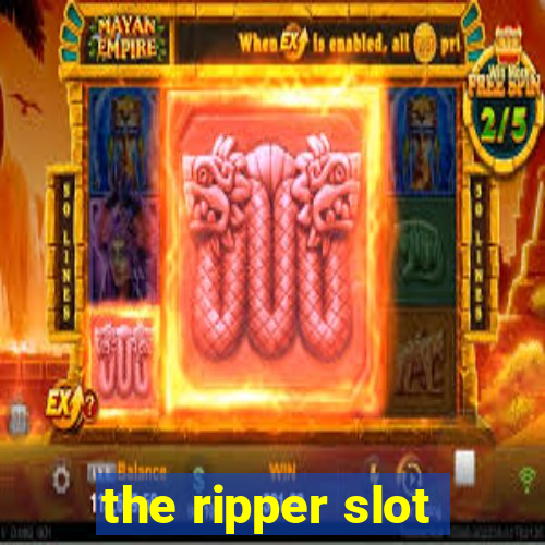 the ripper slot