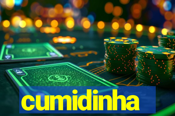 cumidinha