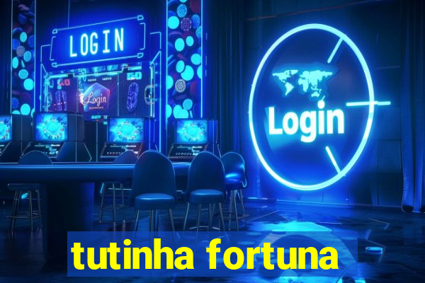 tutinha fortuna