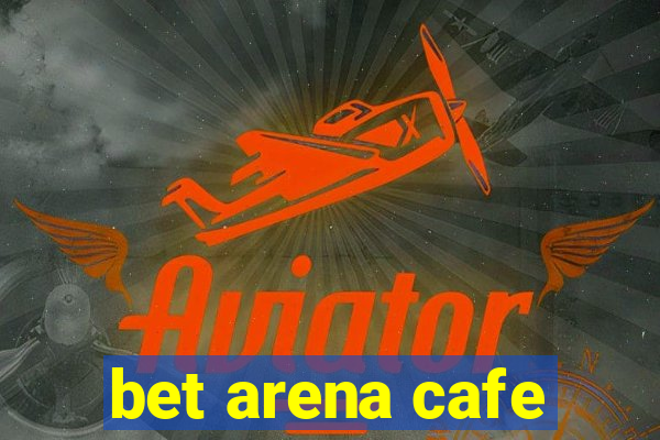 bet arena cafe