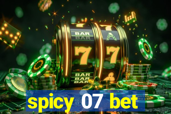 spicy 07 bet