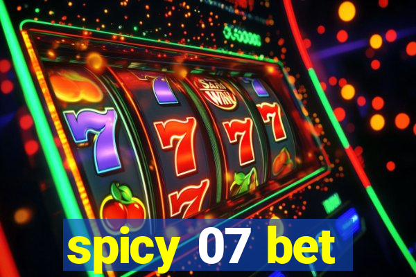 spicy 07 bet