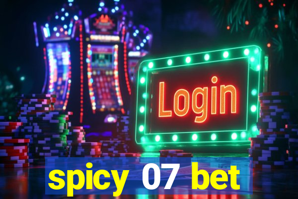 spicy 07 bet