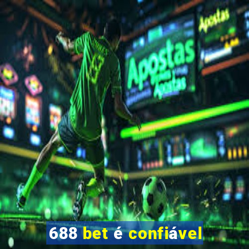 688 bet é confiável