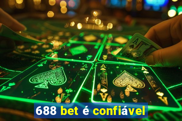 688 bet é confiável