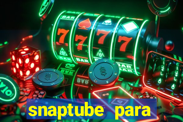 snaptube para windows 7