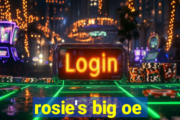 rosie's big oe