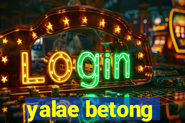 yalae betong