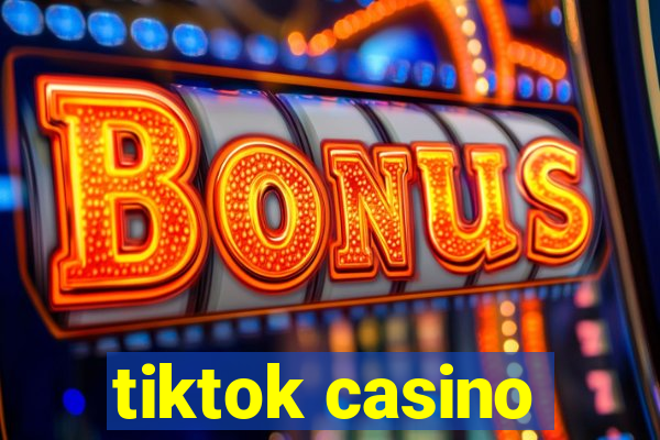 tiktok casino