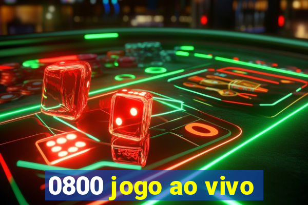 0800 jogo ao vivo