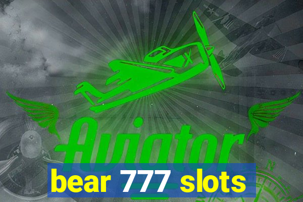 bear 777 slots