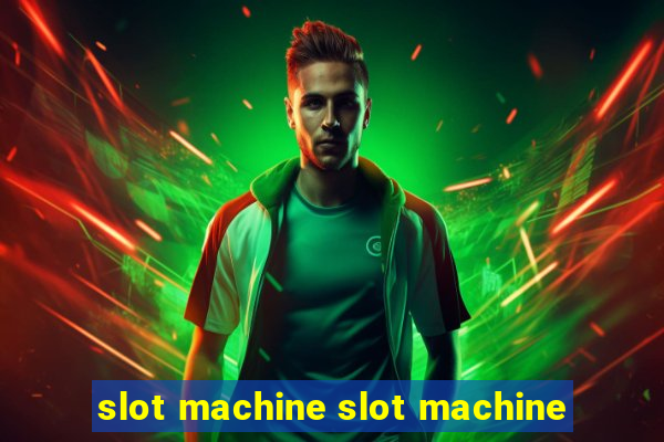 slot machine slot machine