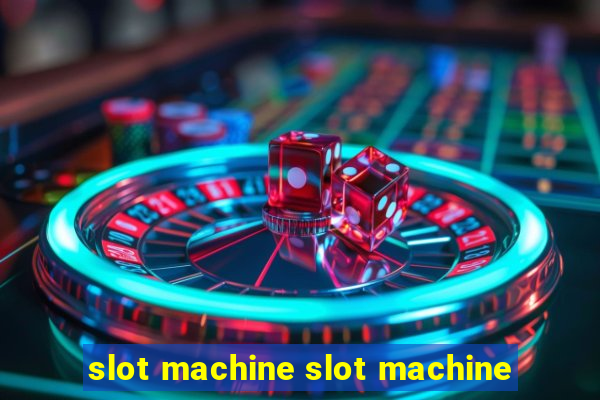 slot machine slot machine