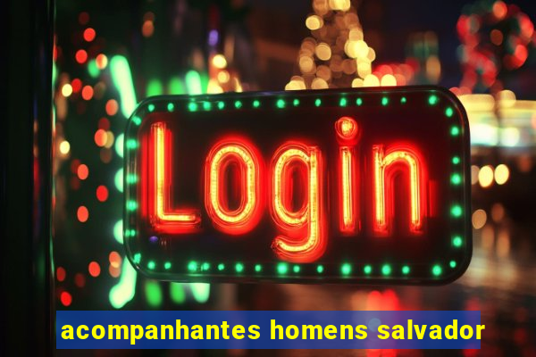 acompanhantes homens salvador