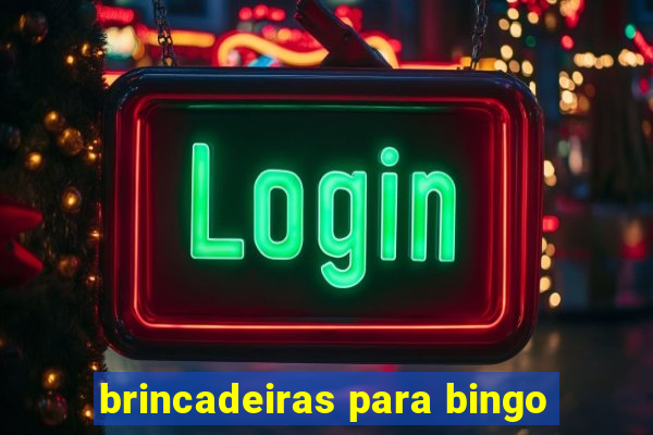 brincadeiras para bingo