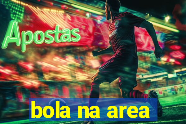 bola na area