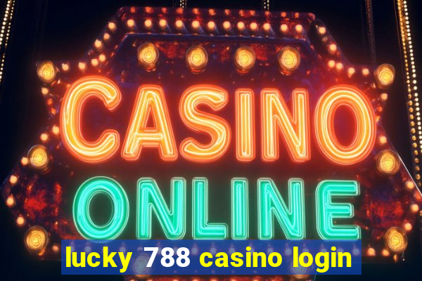 lucky 788 casino login