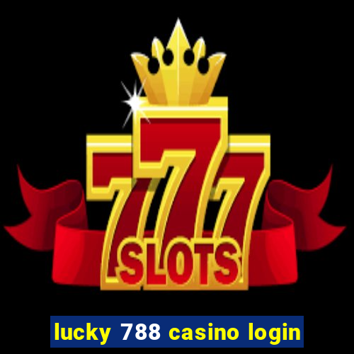 lucky 788 casino login