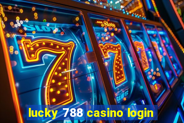 lucky 788 casino login