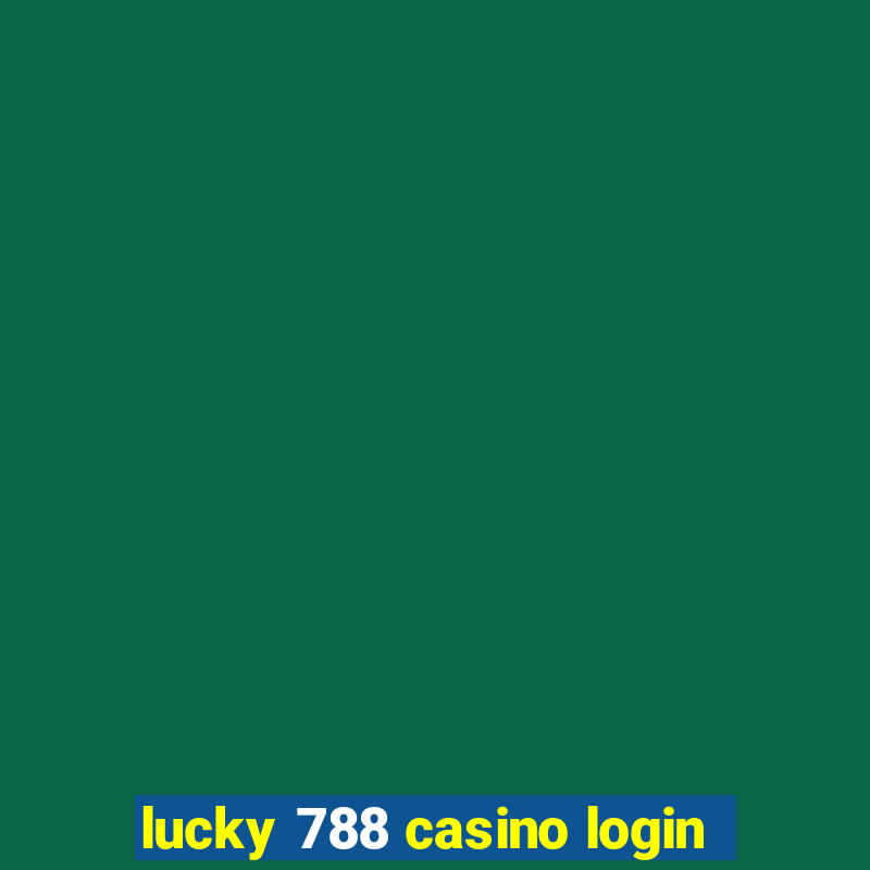 lucky 788 casino login